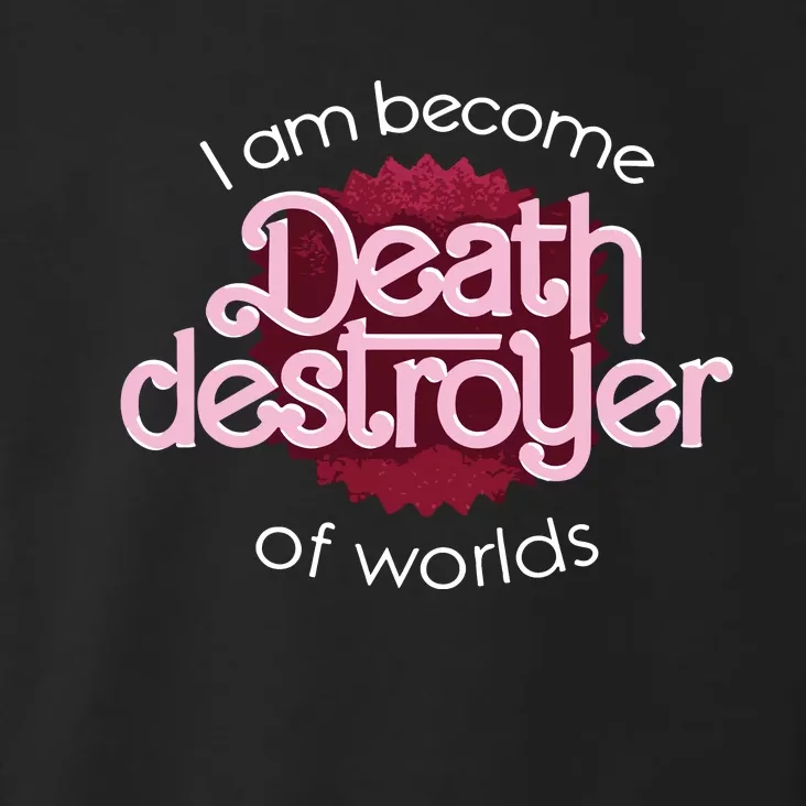 I Am Become Death Destroyer Of Worlds Oppenheimer Toddler Hoodie