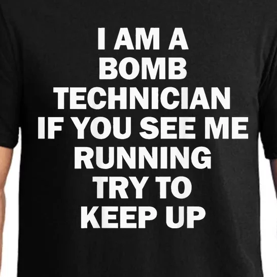 I'm A Bomb Technician If You See Me Running Keep Up on back Pajama Set