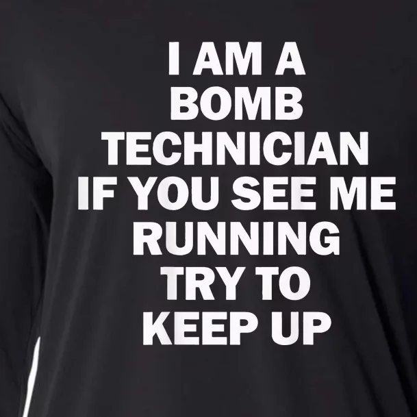 I'm A Bomb Technician If You See Me Running Keep Up on back Cooling Performance Long Sleeve Crew