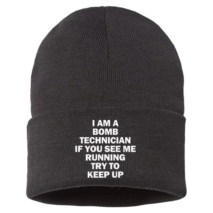 I'm A Bomb Technician If You See Me Running Keep Up on back Sustainable Knit Beanie