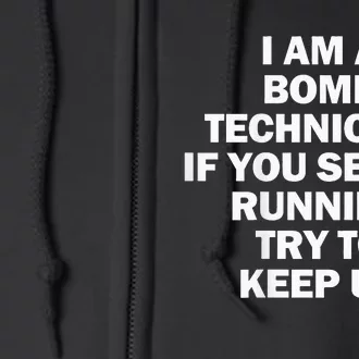 I'm A Bomb Technician If You See Me Running Keep Up on back Full Zip Hoodie