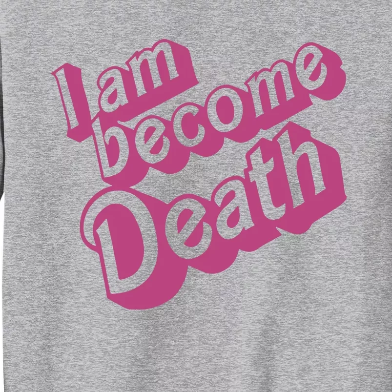 I Am Become Death In Pink Tall Sweatshirt