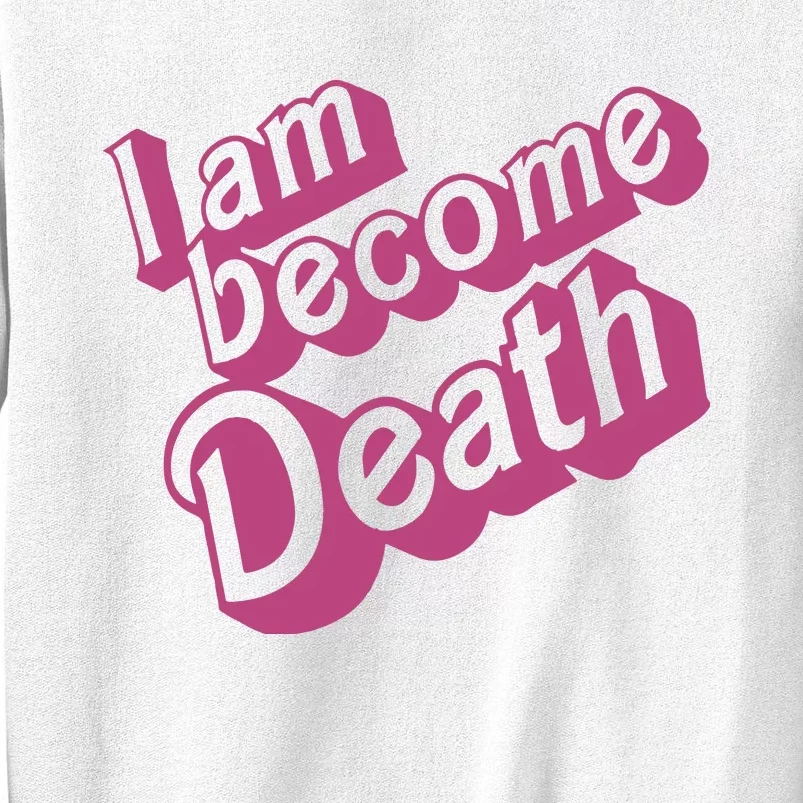 I Am Become Death In Pink Sweatshirt