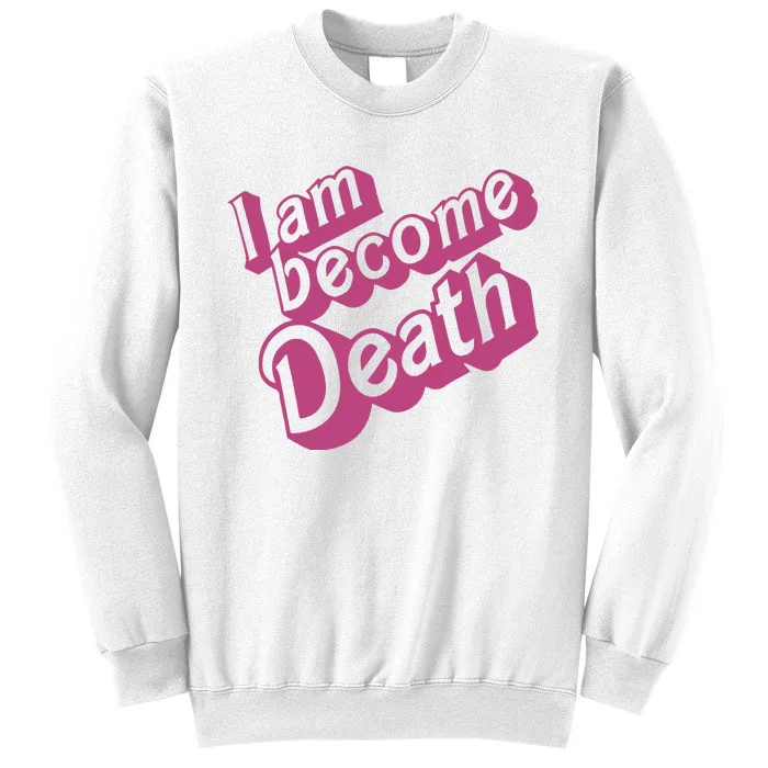 I Am Become Death In Pink Sweatshirt