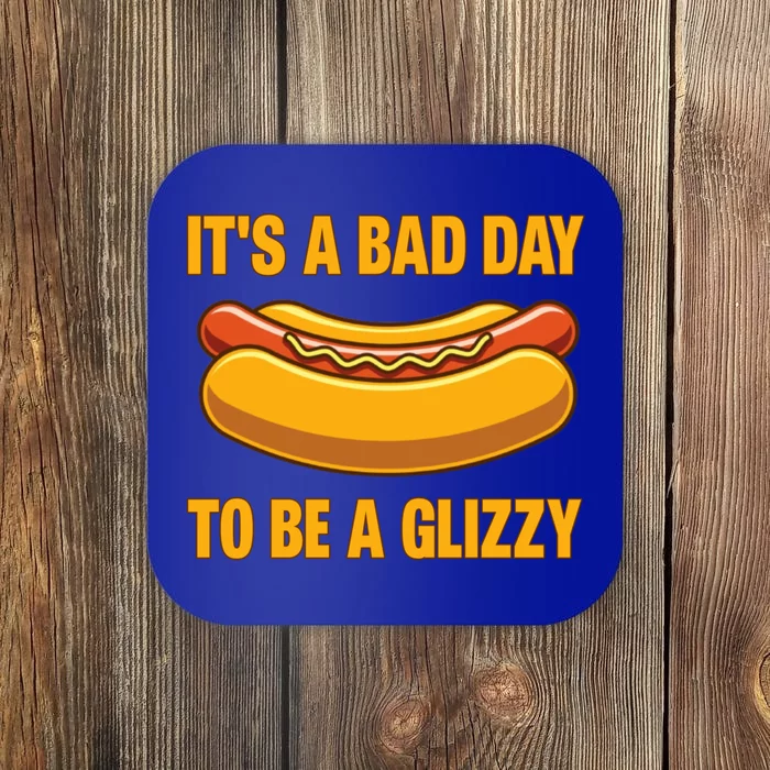 It’s A Bad Day To Be A Glizzy Hotdog Coaster