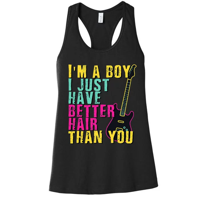 Im A Boy I Just Have Better Hair Than You Women's Racerback Tank