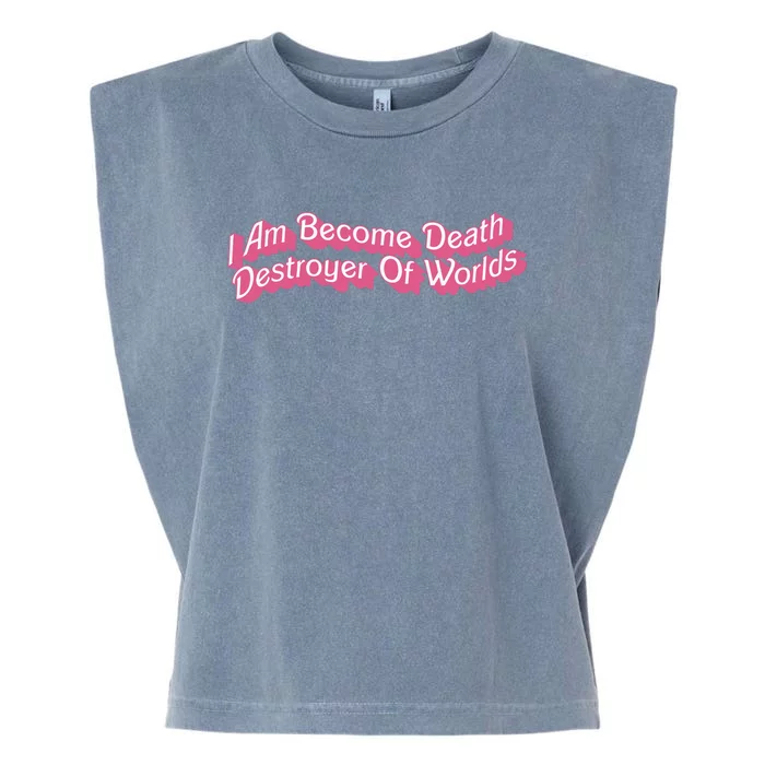 I Am Become Death Destroyer Of Worlds Garment-Dyed Women's Muscle Tee