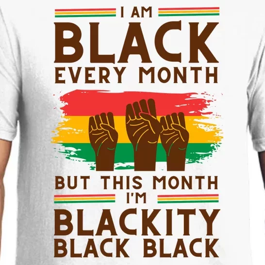 I Am Black Every Month But This Month I Am Blackity Black Black Pajama Set