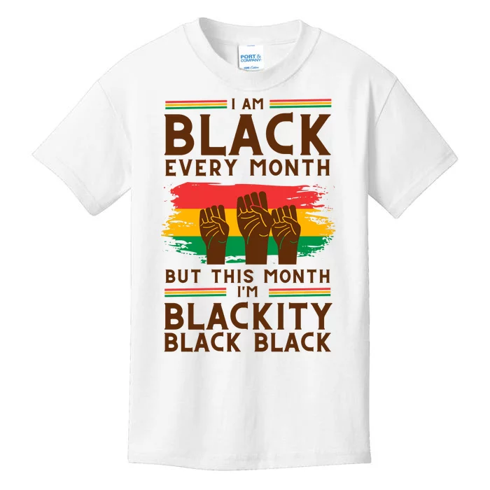 I Am Black Every Month But This Month I Am Blackity Black Black Kids T-Shirt