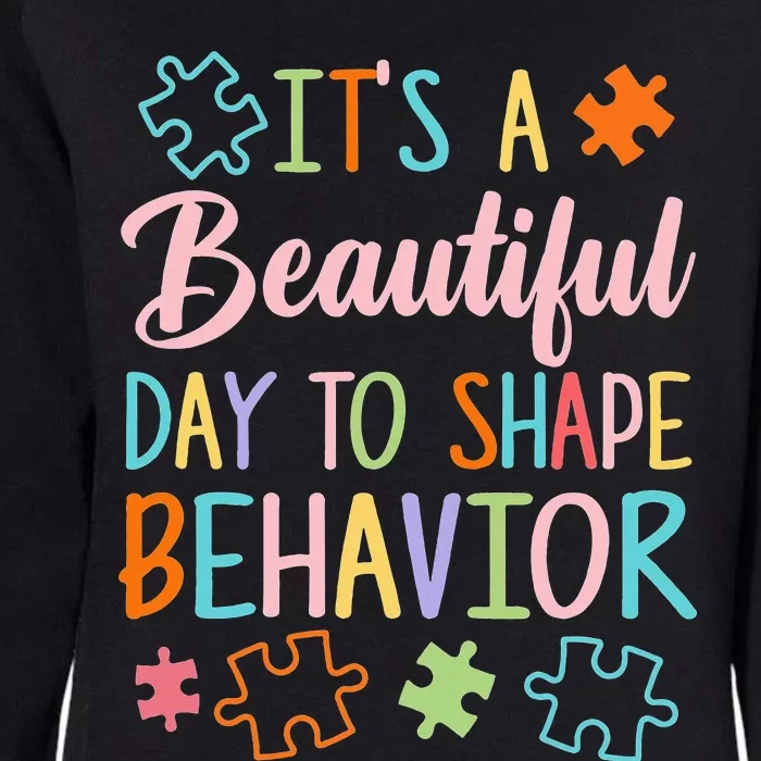 Its A Beautiful Day To Shape Behaviors Autism Awareness Womens California Wash Sweatshirt