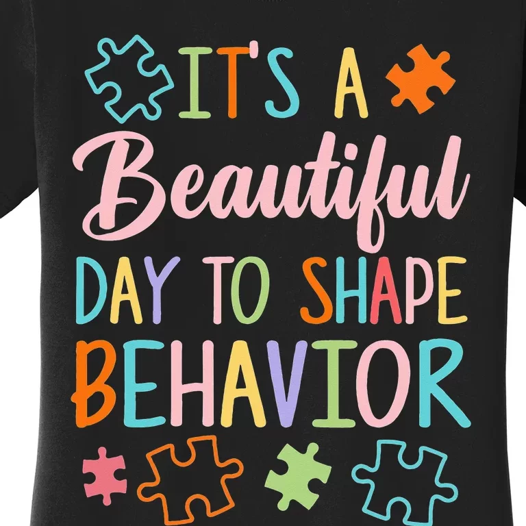 Its A Beautiful Day To Shape Behaviors Autism Awareness Women's T-Shirt