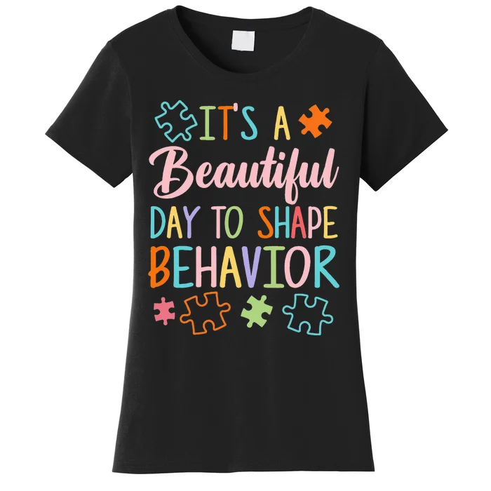 Its A Beautiful Day To Shape Behaviors Autism Awareness Women's T-Shirt