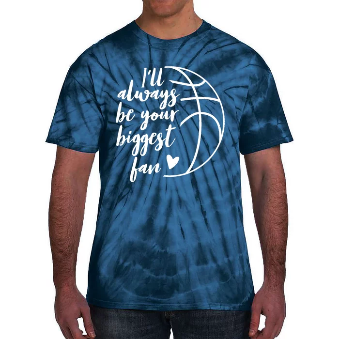 I'll Always be Your Biggest Basketball Fan Supporter Gift Tie-Dye T-Shirt