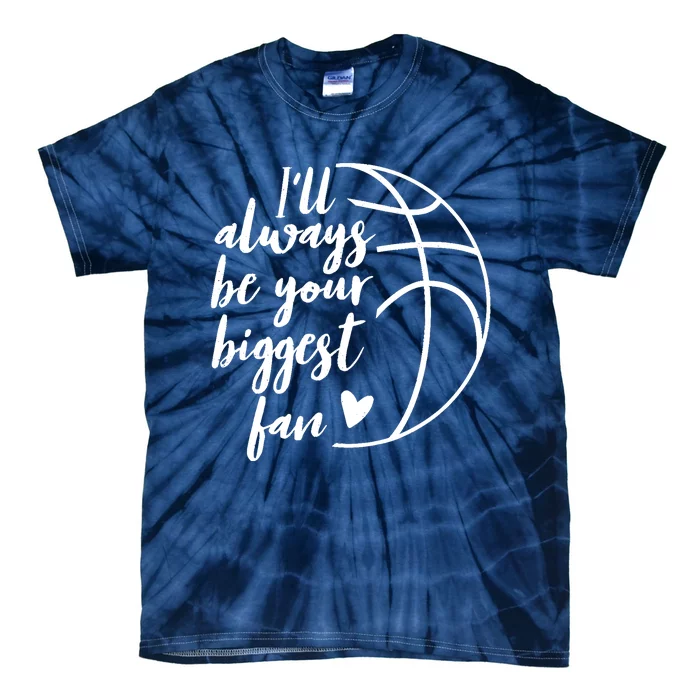 I'll Always be Your Biggest Basketball Fan Supporter Gift Tie-Dye T-Shirt