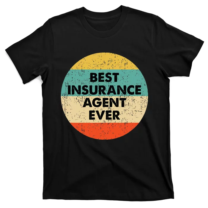 Insurance Agent Best Insurance Agent Ever T-Shirt