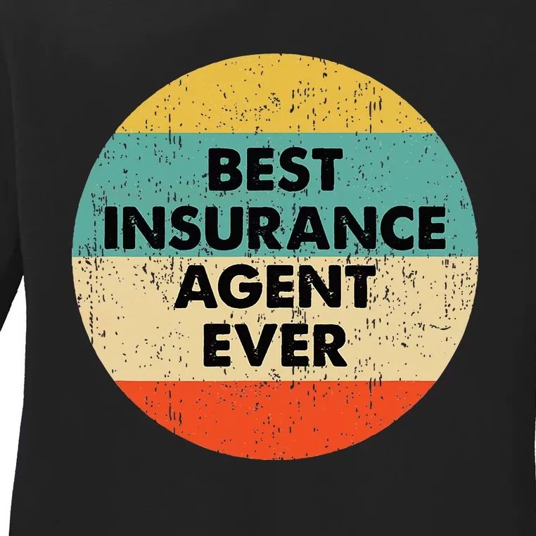 Insurance Agent Best Insurance Agent Ever Ladies Long Sleeve Shirt