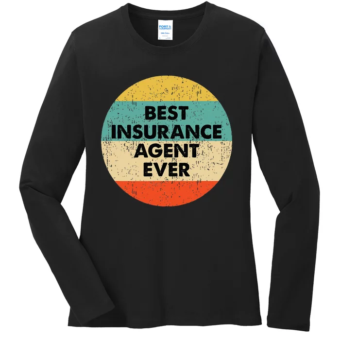 Insurance Agent Best Insurance Agent Ever Ladies Long Sleeve Shirt