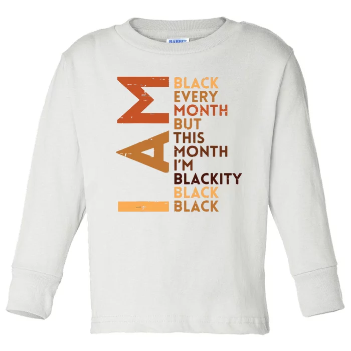 I Am Black Every Month Melanin African Pride Funny Toddler Long Sleeve Shirt