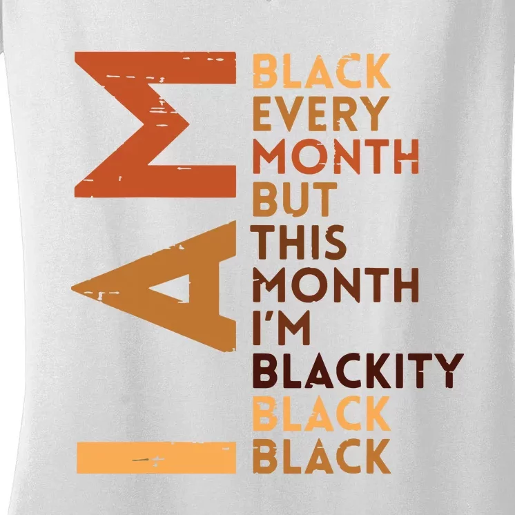 I Am Black Every Month Melanin African Pride Funny Women's V-Neck T-Shirt