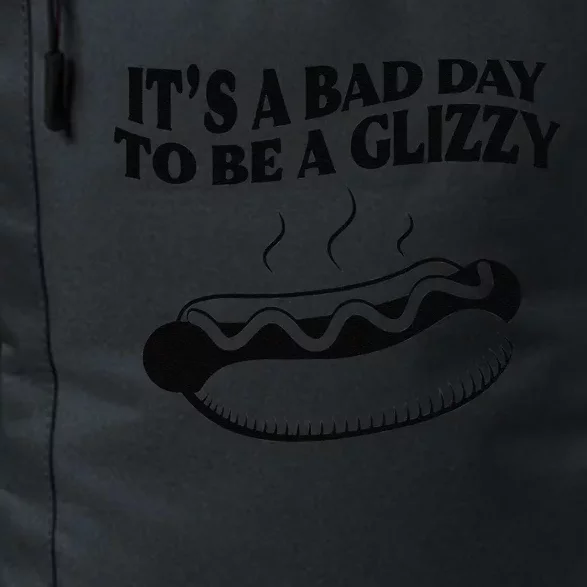 Its A Bad Day To Be A Glizzy Hot Dog Humor Sausage Lovers Daily Commute Backpack