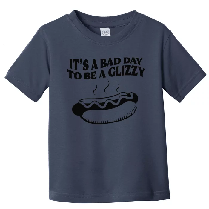 Its A Bad Day To Be A Glizzy Hot Dog Humor Sausage Lovers Toddler T-Shirt