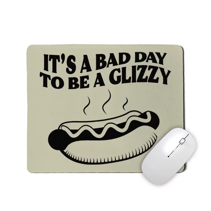 Its A Bad Day To Be A Glizzy Hot Dog Humor Sausage Lovers Mousepad