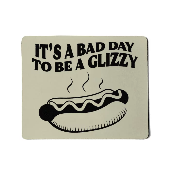 Its A Bad Day To Be A Glizzy Hot Dog Humor Sausage Lovers Mousepad