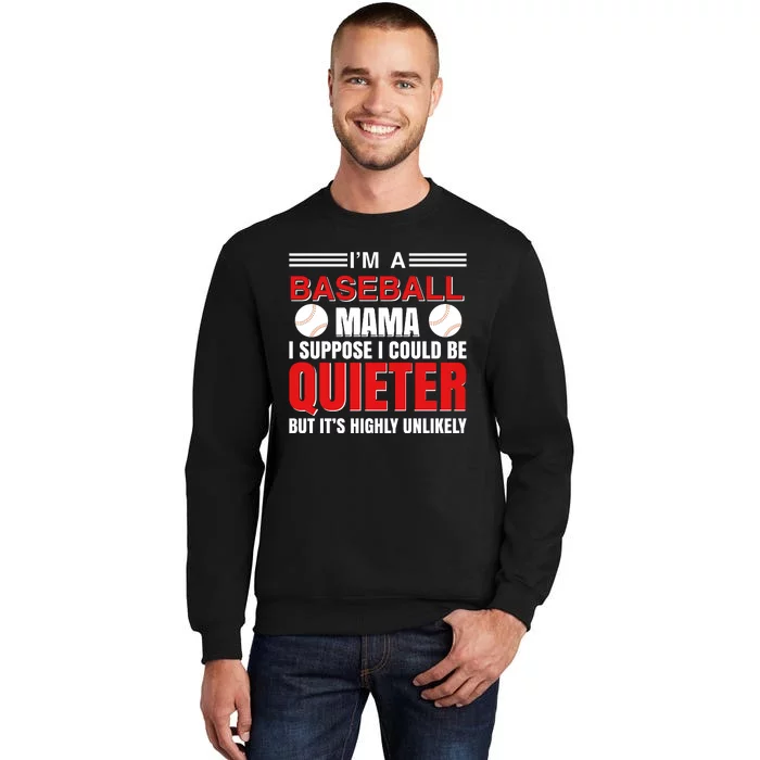 I'm A Baseball Mama I Suppose I Could Be Quietter Sweatshirt