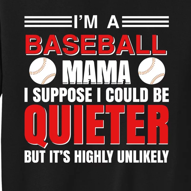 I'm A Baseball Mama I Suppose I Could Be Quietter Sweatshirt