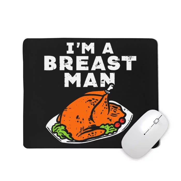 Im A Breast Man Turkey Thanksgiving Dinner Mousepad