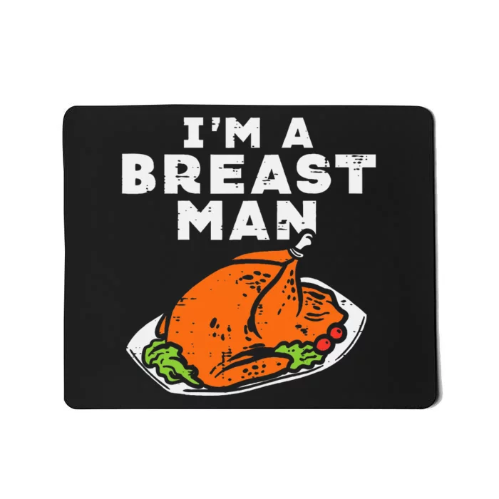 Im A Breast Man Turkey Thanksgiving Dinner Mousepad