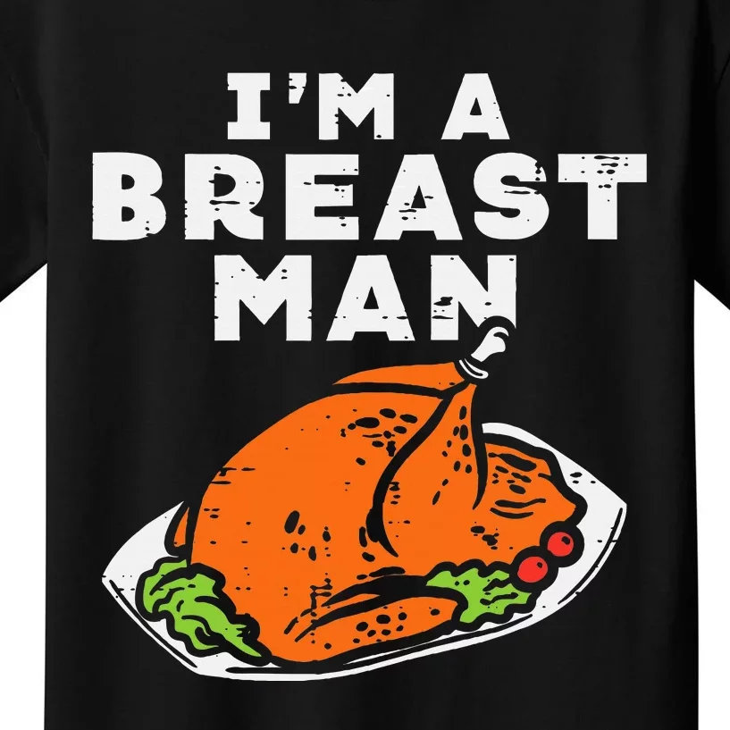 Im A Breast Man Turkey Thanksgiving Dinner Kids T-Shirt