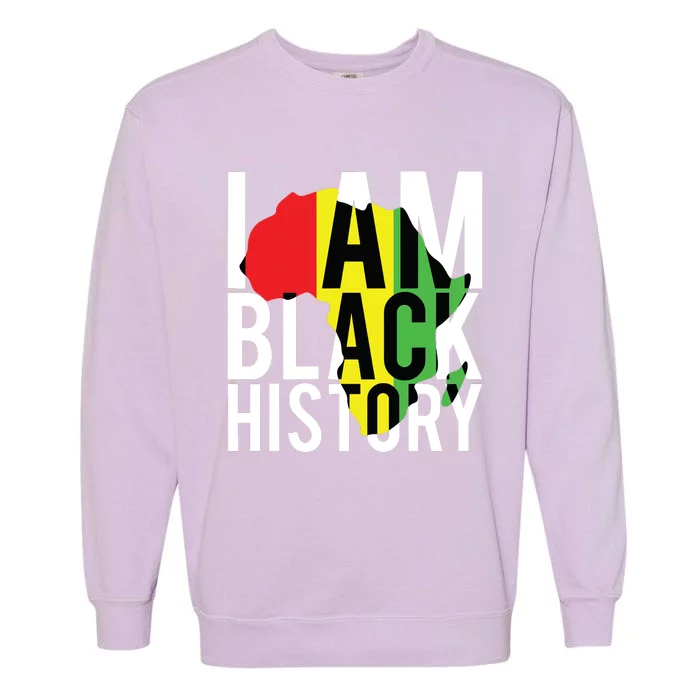 I Am Black History Black History Month Pride Gift Garment-Dyed Sweatshirt