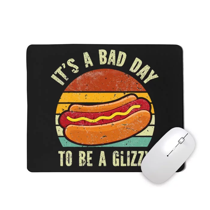 It’S A Bad Day To Be A Glizzy Mousepad