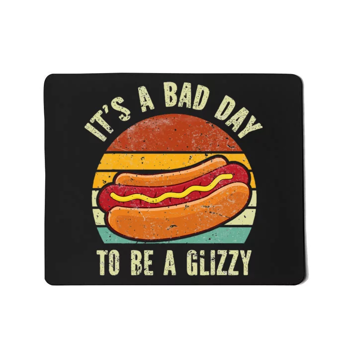 It’S A Bad Day To Be A Glizzy Mousepad