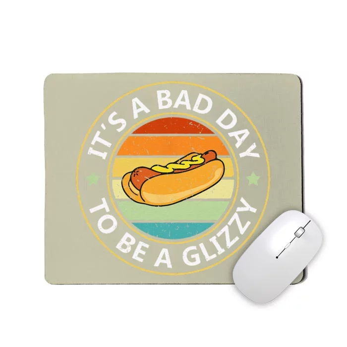 Its A Bad Day To Be A Glizzy For Hot Dog Lovers Mousepad