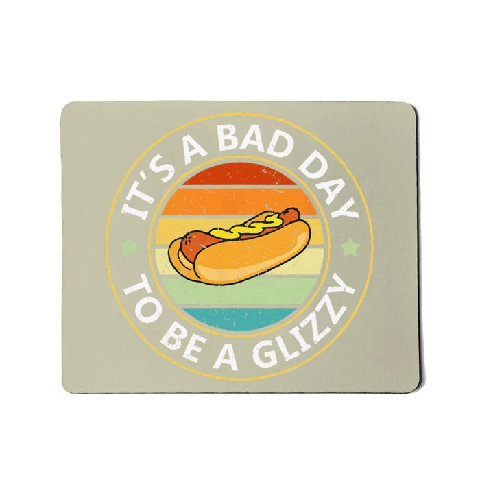 Its A Bad Day To Be A Glizzy For Hot Dog Lovers Mousepad