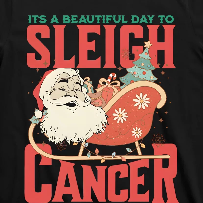 ItS A Beautiful Day To Sleigh Cancer Santa Claus Christmas T-Shirt