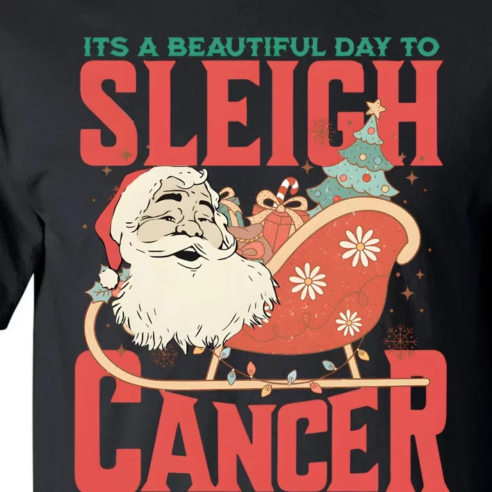 ItS A Beautiful Day To Sleigh Cancer Santa Claus Christmas Tall T-Shirt