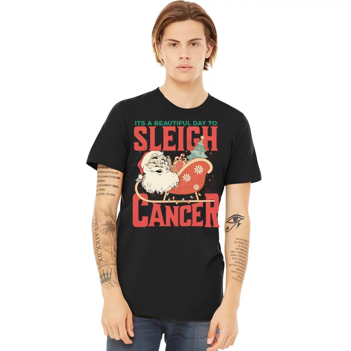 ItS A Beautiful Day To Sleigh Cancer Santa Claus Christmas Premium T-Shirt