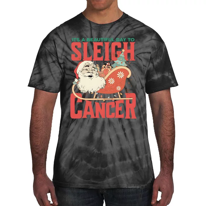 ItS A Beautiful Day To Sleigh Cancer Santa Claus Christmas Tie-Dye T-Shirt