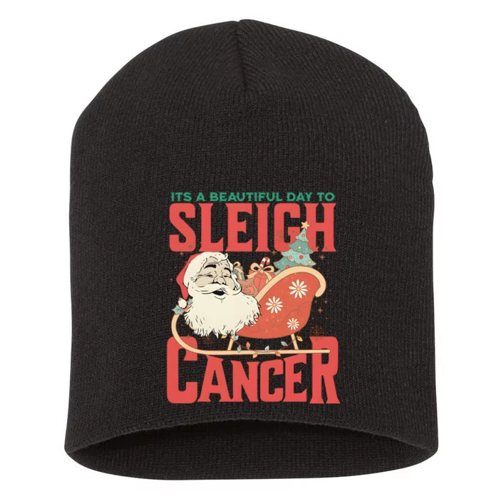 ItS A Beautiful Day To Sleigh Cancer Santa Claus Christmas Short Acrylic Beanie