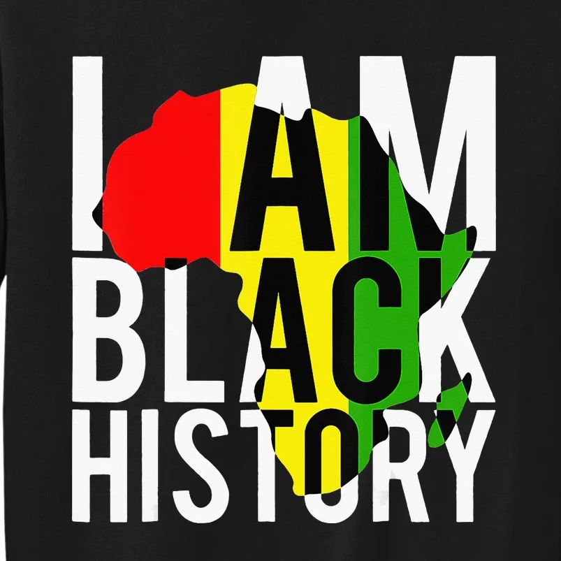 I Am Black History Month African American Pride Celebration Tall Sweatshirt