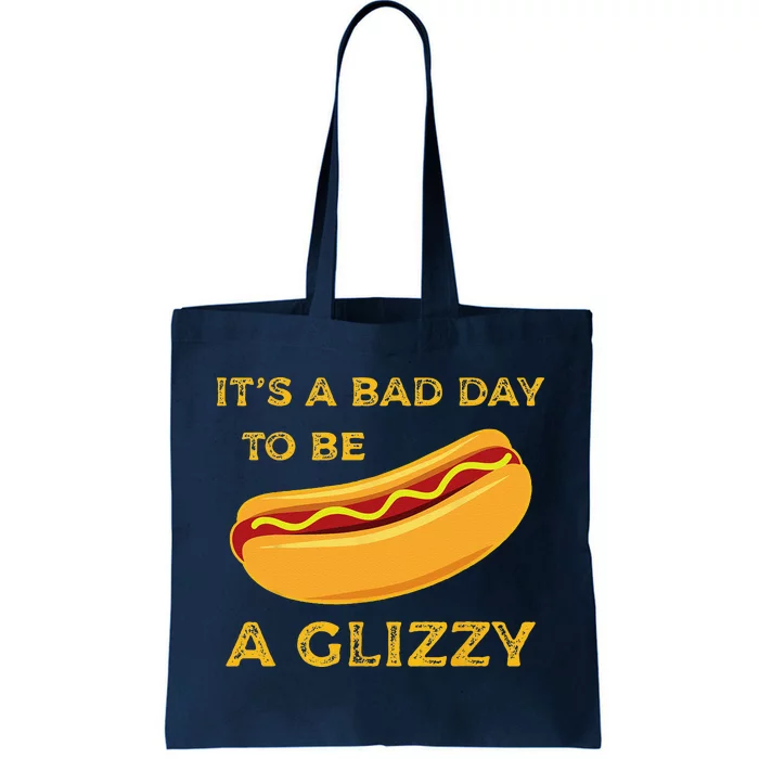 Its A Bad Day To Be A Glizzy Funny HotDog For And Funny Tote Bag