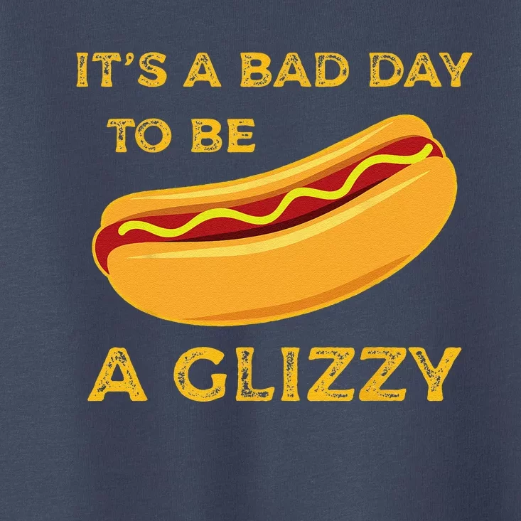 Its A Bad Day To Be A Glizzy Funny HotDog For And Funny Toddler T-Shirt