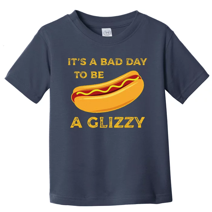 Its A Bad Day To Be A Glizzy Funny HotDog For And Funny Toddler T-Shirt