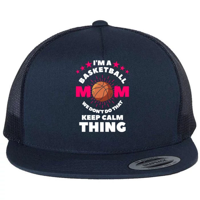 I'm A Basketball Mom We Don't Do That Keep Calm Thing Gift Flat Bill Trucker Hat