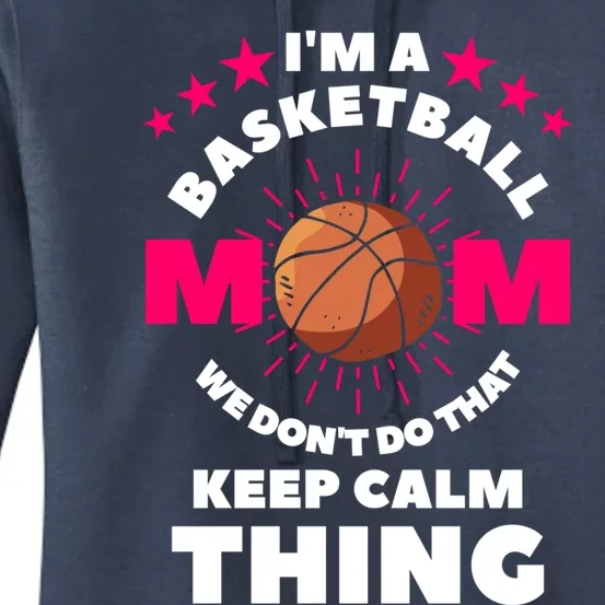 I'm A Basketball Mom We Don't Do That Keep Calm Thing Gift Women's Pullover Hoodie