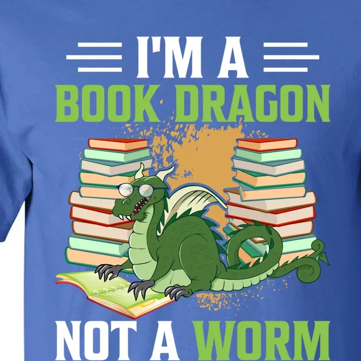 Im A Book Dragon Not A Worm Bookworm Funny Gift Tall T-Shirt