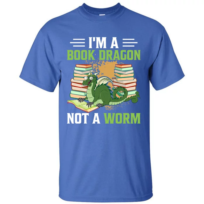 Im A Book Dragon Not A Worm Bookworm Funny Gift Tall T-Shirt